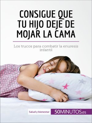 cover image of Consigue que tu hijo deje de mojar la cama